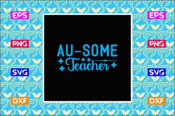 Au-some Teacher SVG: A Versatile Graphic Design Asset for Bloggers and Content Creators
