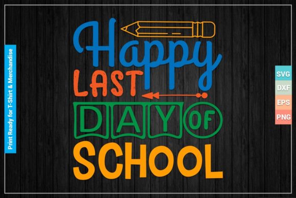 HAPPY LAST DAY of SCHOOL SVG Cut Files for Crafts and Graphics