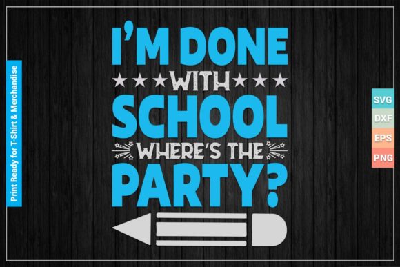 I’m Done with School SVG Cricut Files: A Versatile Graphic for Crafts and Creative Projects