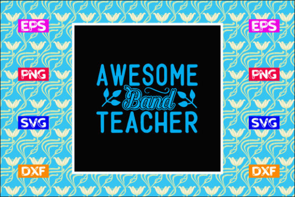 Teacher SVG Design, Awesome Band Teacher – A Graphic Asset for Creative Publishers