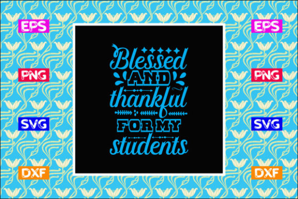 Teacher SVG Design, Blessed and Thankful for Crafts & Graphics