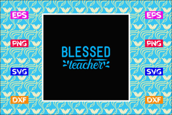 Teacher SVG Design, Blessed Teacher: A Powerful Graphic for Crafts and Branding