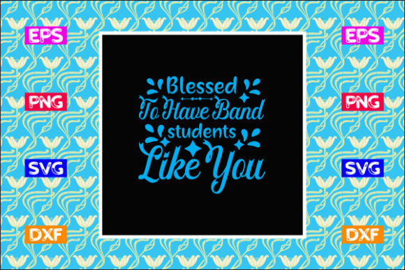 Teacher SVG Design, Blessed to Have Band – A Graphics Asset for Crafts and Content Creators