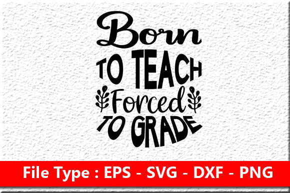 Teacher Svg Design ,Born to Teach Force Graphics and Crafts Review