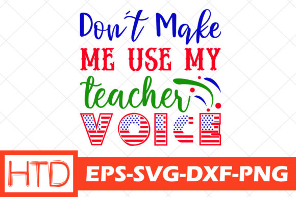 Teacher Svg Design, Don’t Make Me Use My Graphics and Crafts