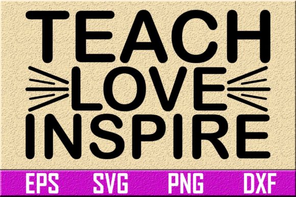 Teacher SVG Design for Crafts and Graphics: Teach Love Inspire