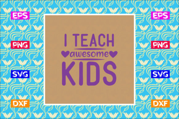 Teacher SVG Design, I Teach Awesome Kids – A Versatile Graphics Asset for Crafts and Creative Projects