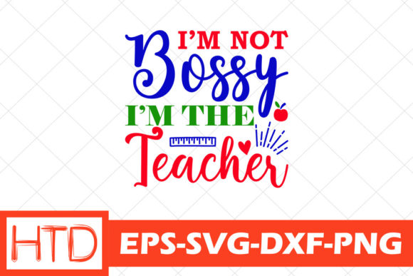 Teacher Svg Design, I’m Not Bossy I’m Th Graphics Crafts