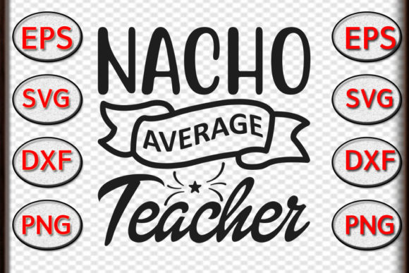 Teacher Svg Design, Nacho Average: A Versatile Graphics Asset for Local Business Branding