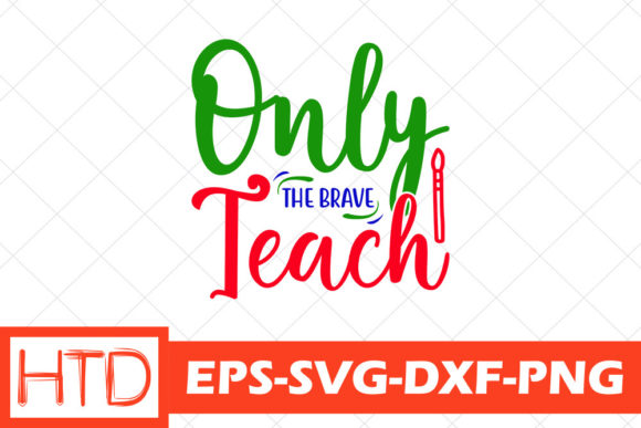 Teacher Svg Design, Only the Brave Teach Graphics and Crafts