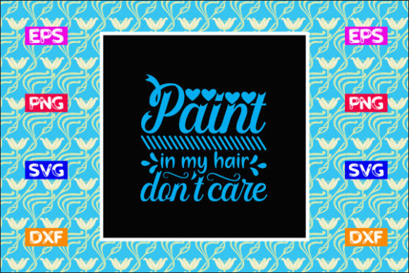 Teacher SVG Design, Paint in My Hair Don – Perfect for Crafts and Graphics