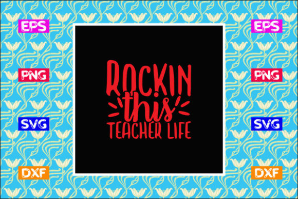 Teacher SVG Design, Rockin This Teacher Life: A Powerful Graphics Asset for Crafts and Branding
