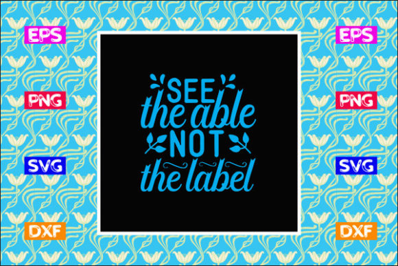 Teacher SVG Design, See the Able Not the Label – A Versatile Graphic Asset for Content Creators