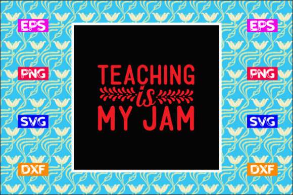 Teacher SVG Design, Teacher is My Jam – A Versatile Graphics Asset for Crafters
