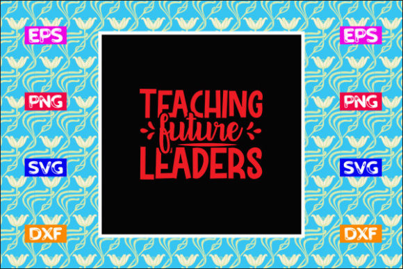Teacher SVG Design, Teaching Future Leaders