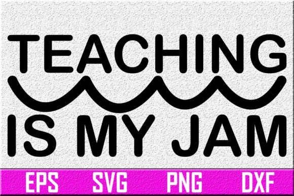 Teacher Svg Design. Teaching is My Jam