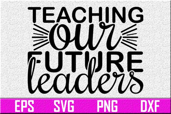 Teacher Svg Design. Teaching Our Future