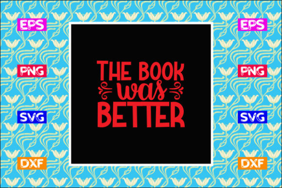 Teacher SVG Design, the Book Was Better – A Versatile Graphic Asset for Crafts and Local Businesses